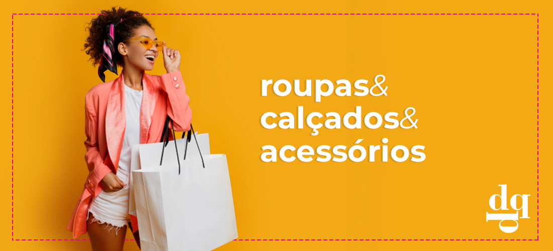 Roupas, Calçados e Acessórios